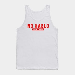 No Hablo Fucktardo: Newest funny quote saying "No Hablo Fucktardo" Tank Top